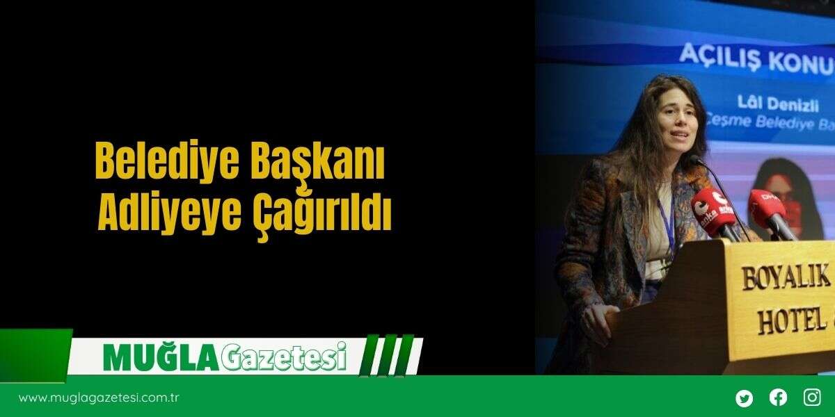 Belediye Başkanı Adliyeye Çağırıldı