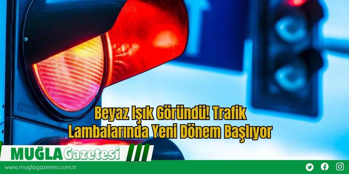 Beyaz Işık Göründü, Trafik Lambalarında Yeni Dönem Başlıyor