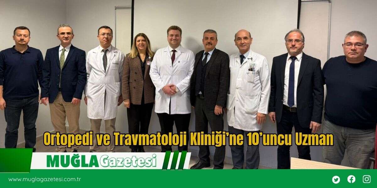 Ortopedi ve Travmatoloji Kliniği’ne 10’uncu Uzman