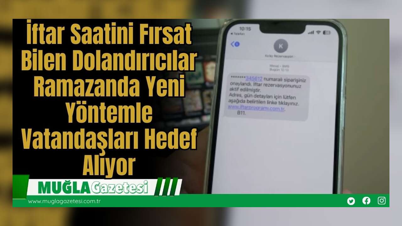 İftar Saatini Fırsat Bilen Dolandırıcılar Ramazanda Yeni Yöntemle Vatandaşları Hedef Alıyor