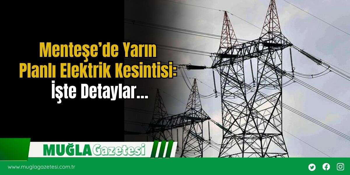 Menteşe’de Yarın Planlı Elektrik Kesintisi: İşte Detaylar…
