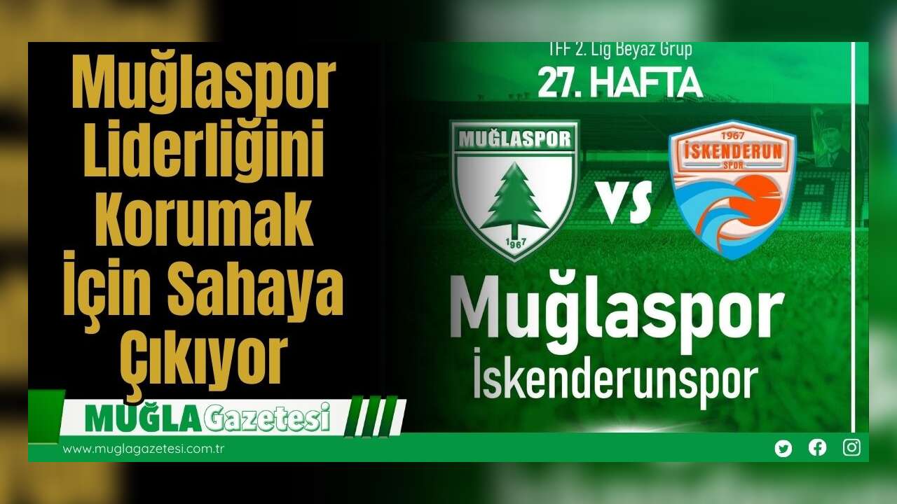 Muğlaspor Liderliğini Korumak İçin Sahaya Çıkıyor