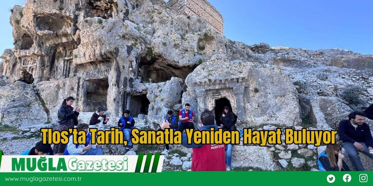 Tlos’ta Tarih, Sanatla Yeniden Hayat Buluyor