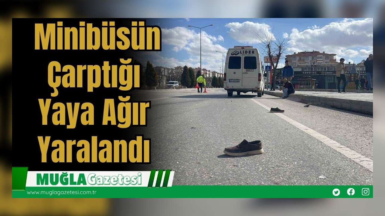 Minibüsün Çarptığı Yaya Ağır Yaralandı