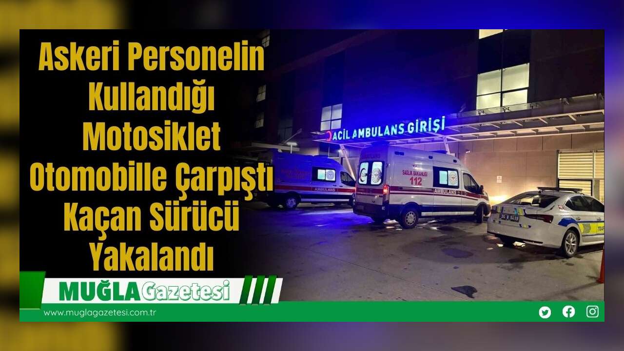 Askeri Personelin Kullandığı Motosiklet Otomobille Çarpıştı: Kaçan Sürücü Yakalandı