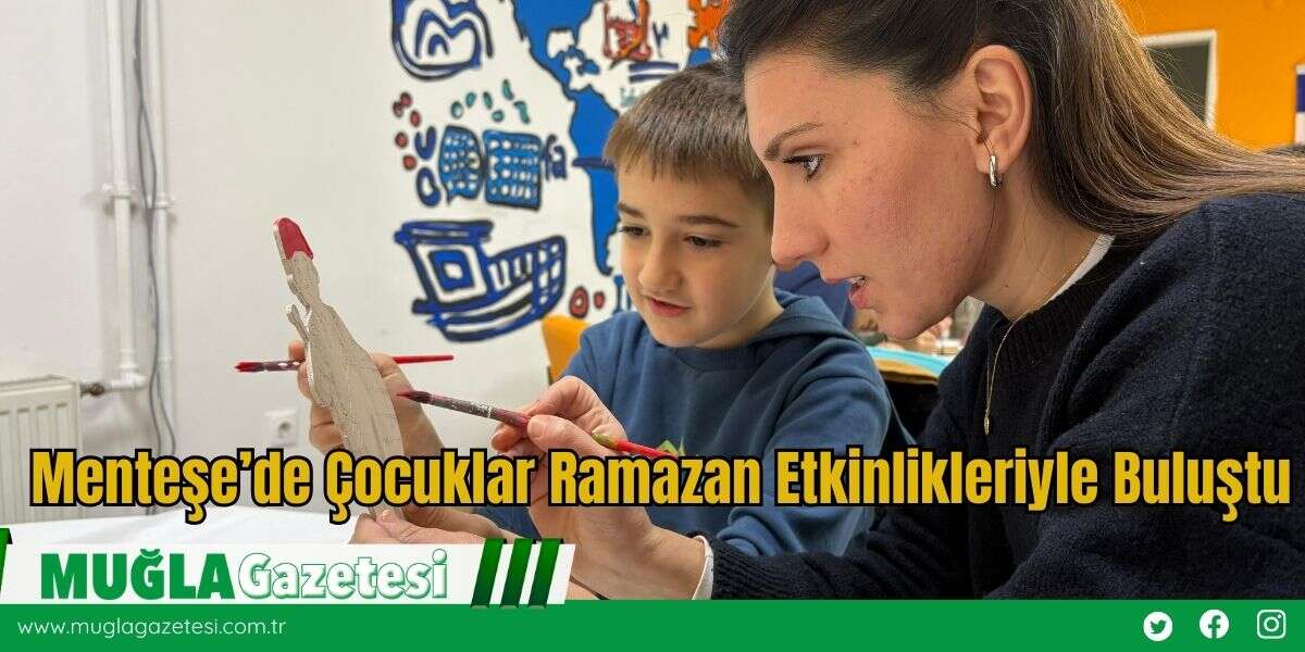 Menteşe’de Çocuklar Ramazan Etkinlikleriyle Buluştu