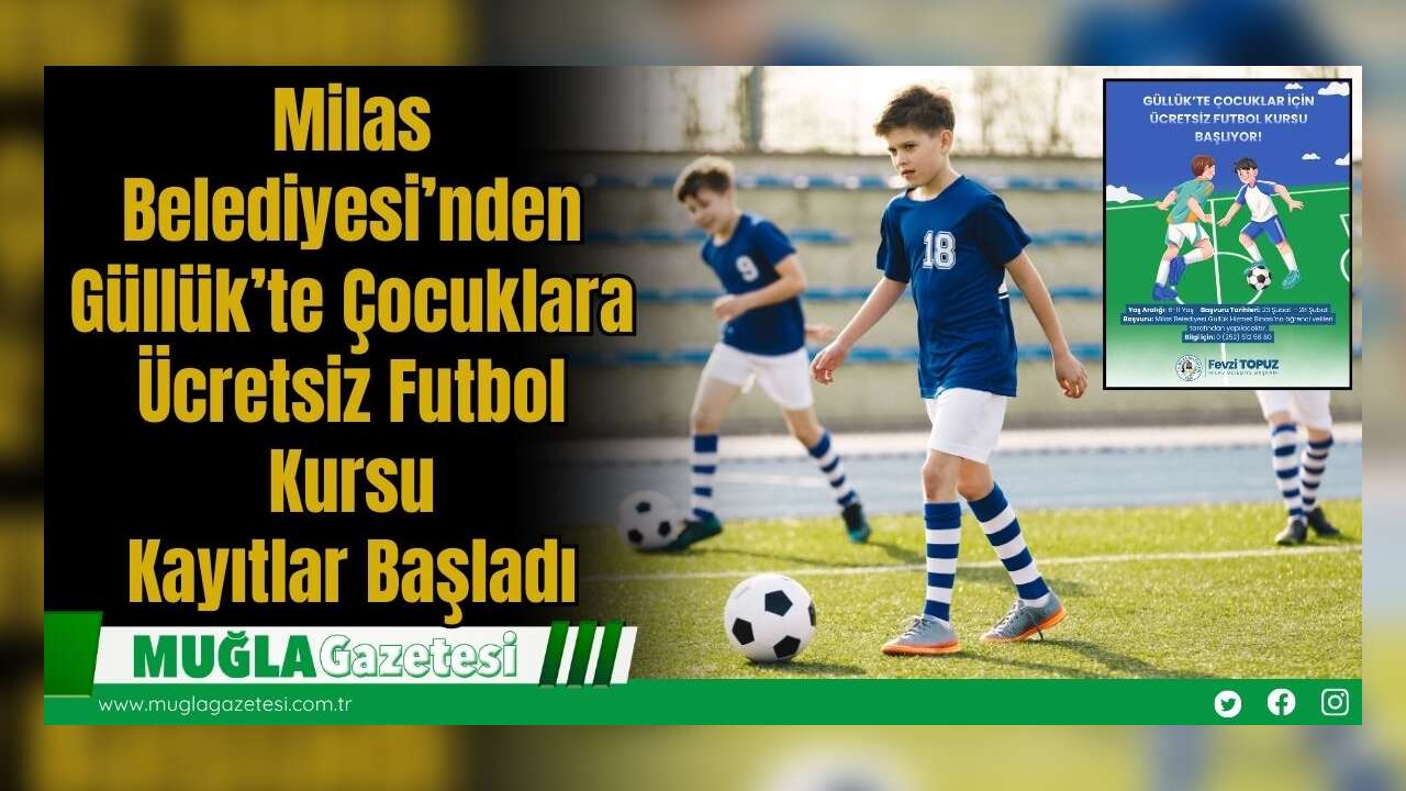 Milas Belediyesi’nden Güllük’te Çocuklara Ücretsiz Futbol Kursu: Kayıtlar Başladı