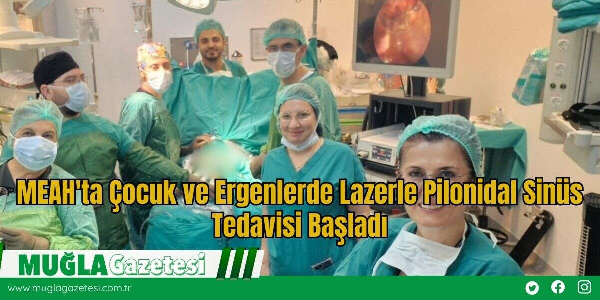 MEAH'ta Çocuk ve Ergenlerde Lazerle Pilonidal Sinüs Tedavisi Başladı