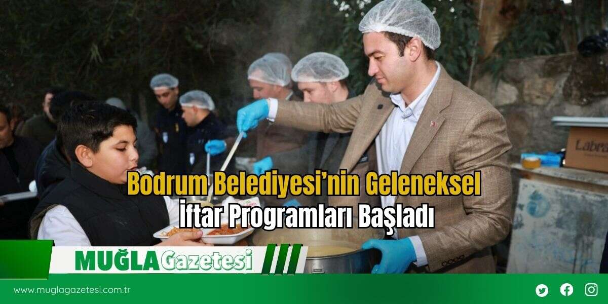 Bodrum Belediyesi’nin Geleneksel İftar Programları Başladı