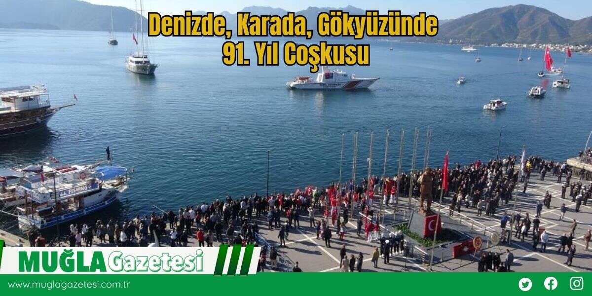 Denizde, Karada, Gökyüzünde 91. Yıl Coşkusu