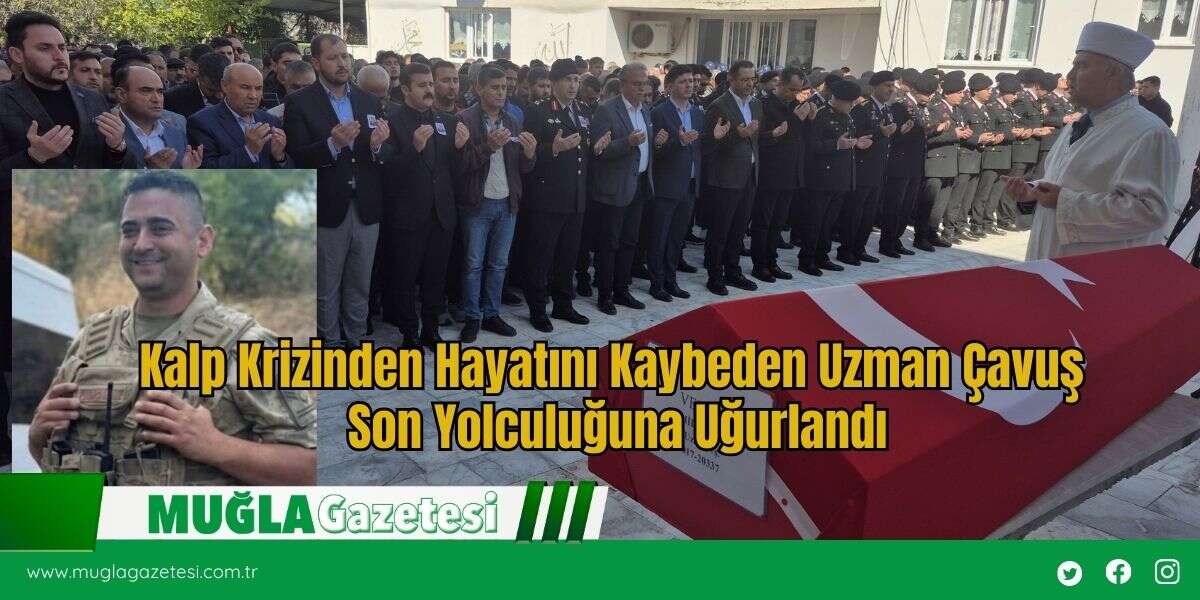Kalp Krizinden Hayatını Kaybeden Uzman Çavuş Son Yolculuğuna Uğurlandı