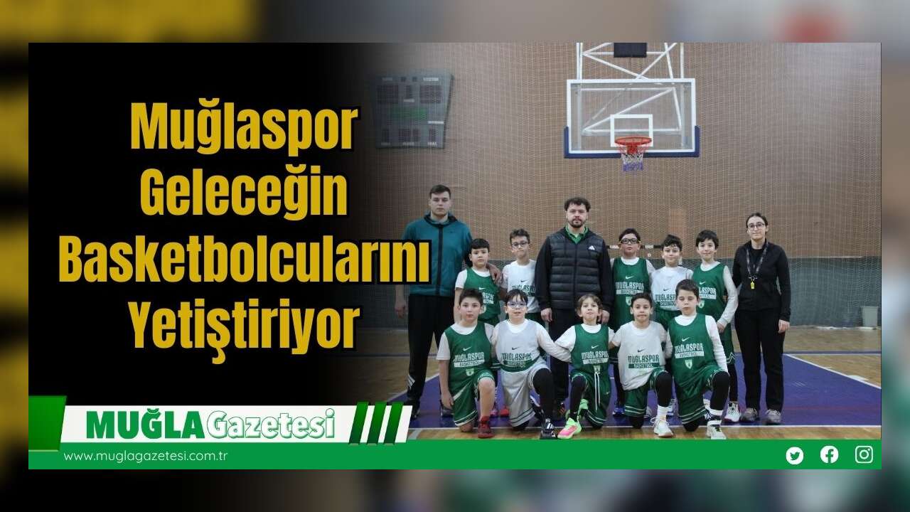 Muğlaspor Geleceğin Basketbolcularını Yetiştiriyor