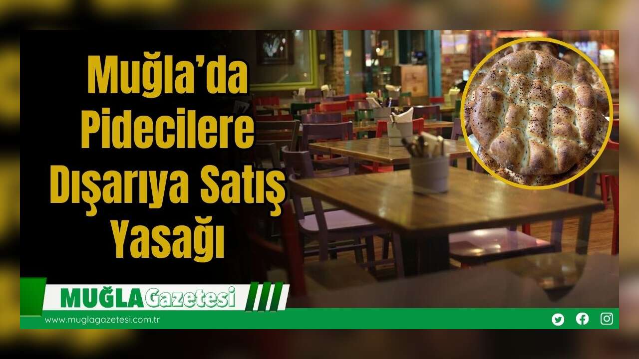 Muğla’da Pidecilere Dışarıya Satış Yasağı
