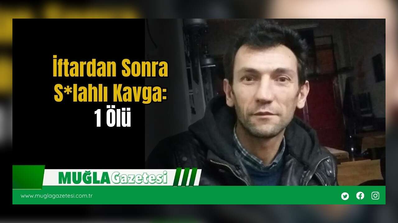 İftardan Sonra S*lahlı Kavga: 1 Ölü