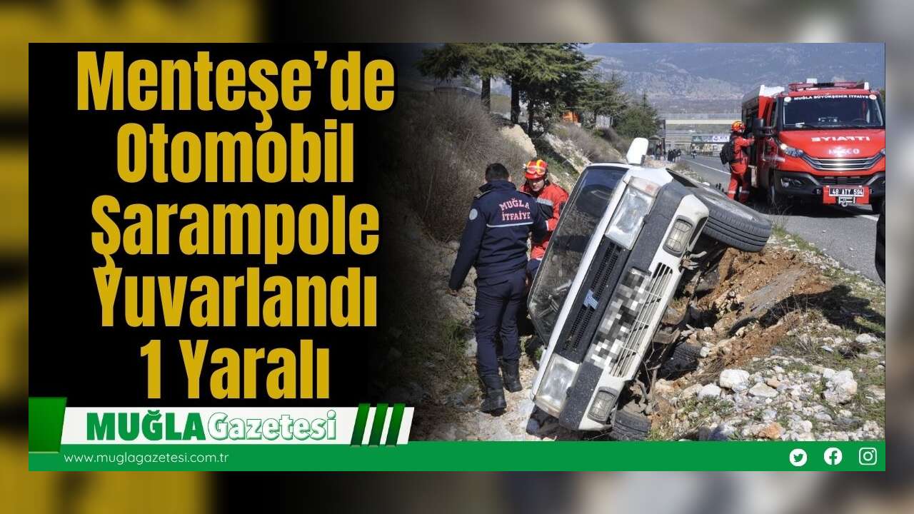 Menteşe’de Otomobil Şarampole Yuvarlandı: 1 Yaralı