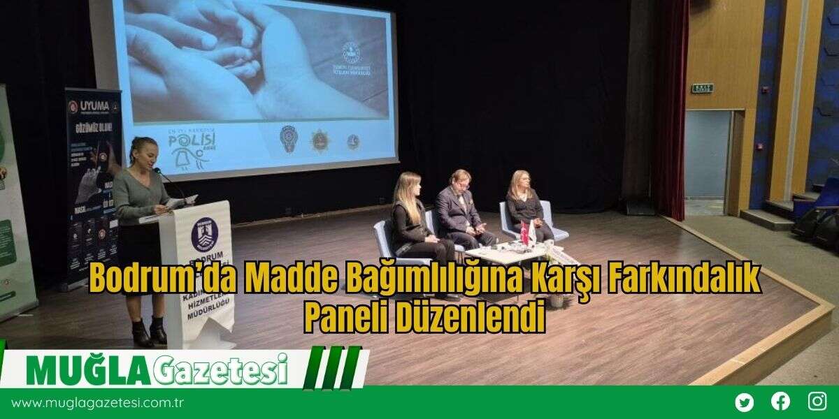 Bodrum’da Madde Bağımlılığına Karşı Farkındalık Paneli Düzenlendi