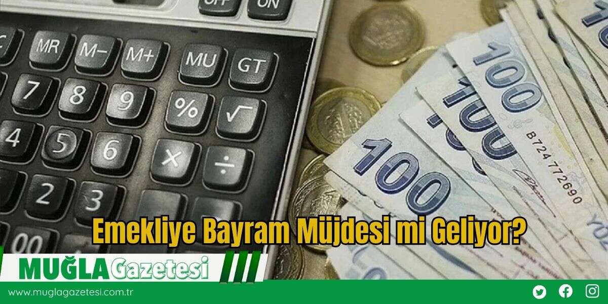 Emekliye Bayram Müjdesi mi Geliyor?