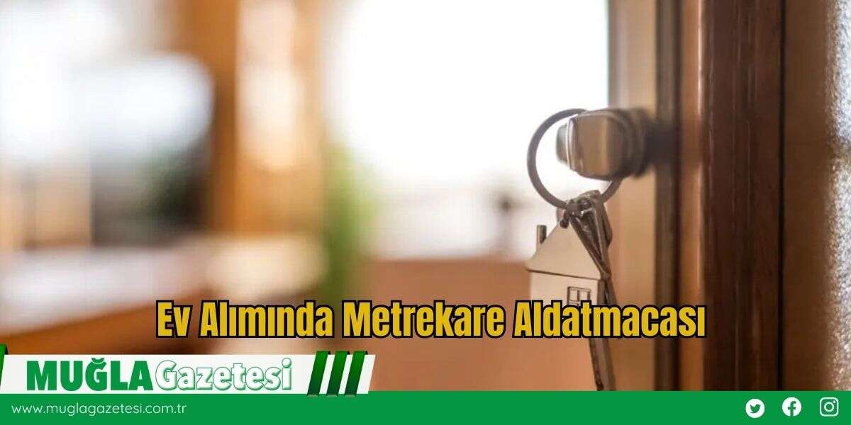Ev Alımında Metrekare Aldatmacası