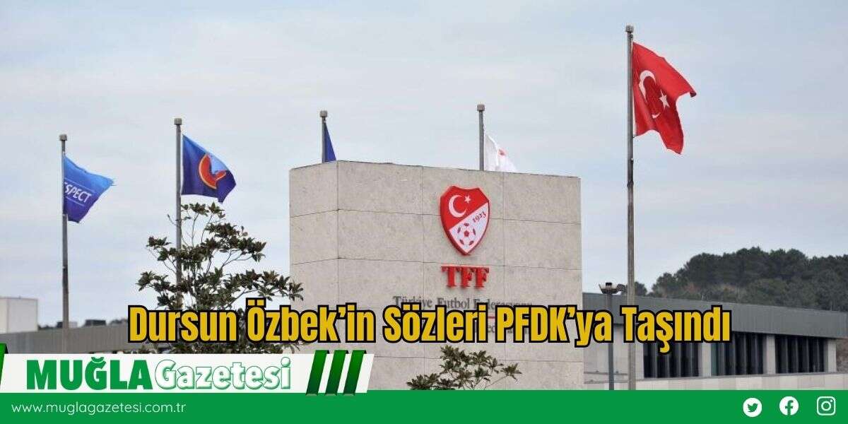 Dursun Özbek’in Sözleri PFDK’ya Taşındı