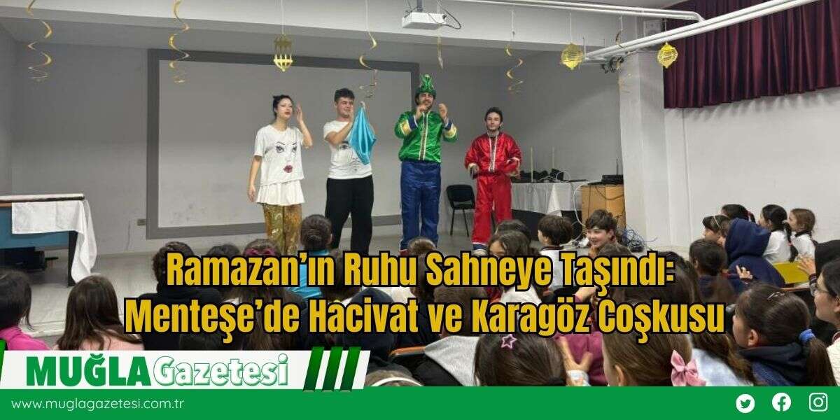 Ramazan’ın Ruhu Sahneye Taşındı: Menteşe’de Hacivat ve Karagöz Coşkusu