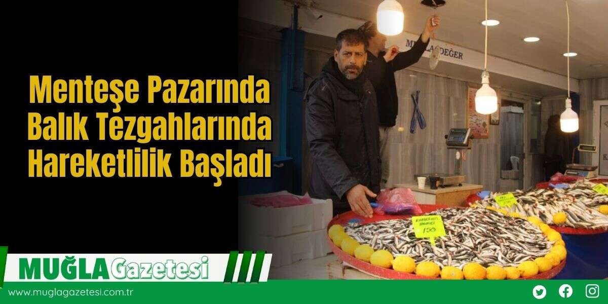 Menteşe Pazarında Balık Tezgahlarında Hareketlilik Başladı