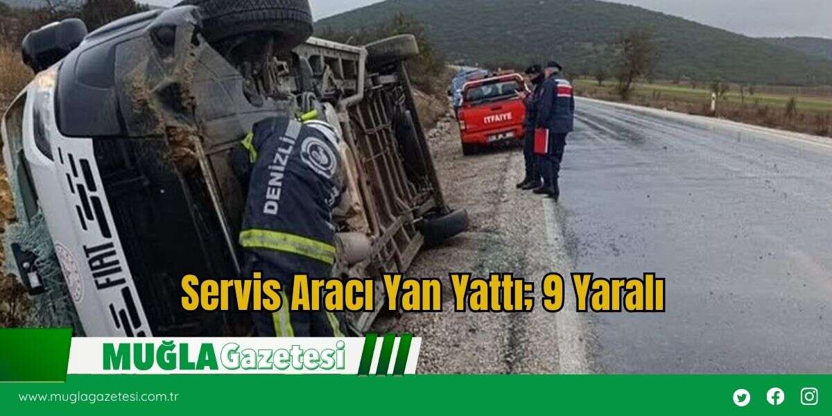 Servis Aracı Yan Yattı; 9 Yaralı
