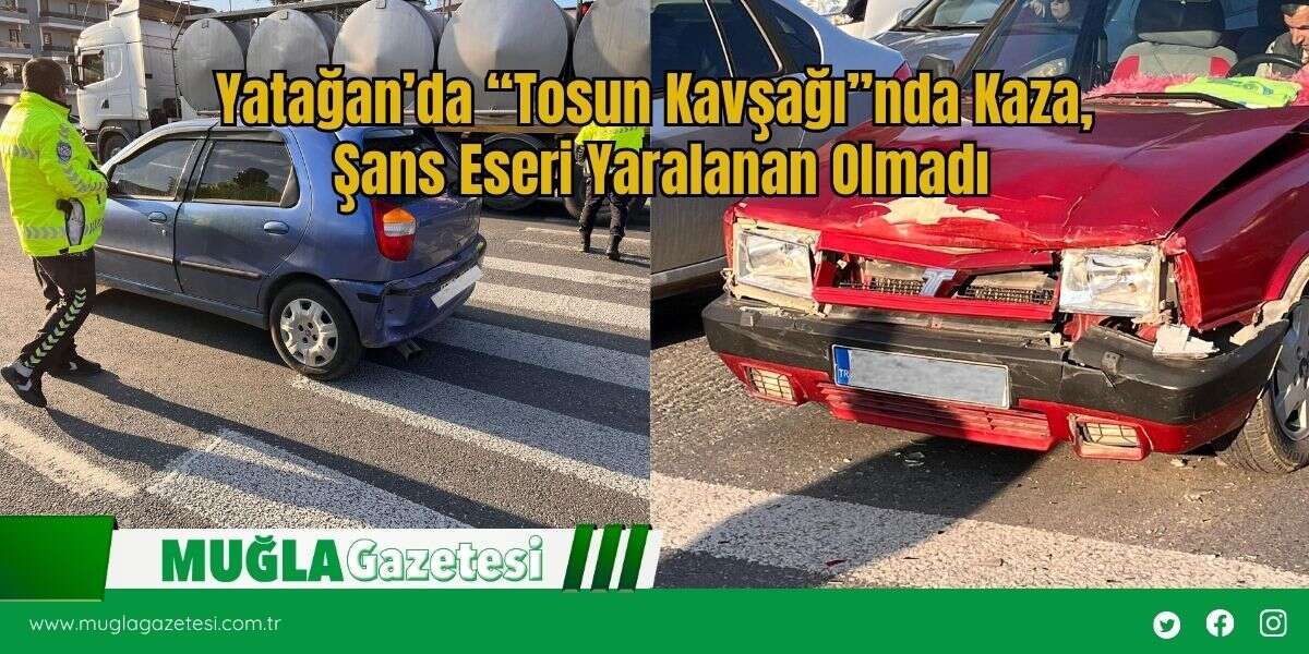 Yatağan’da “Tosun Kavşağı”nda Kaza, Şans Eseri Yaralanan Olmadı