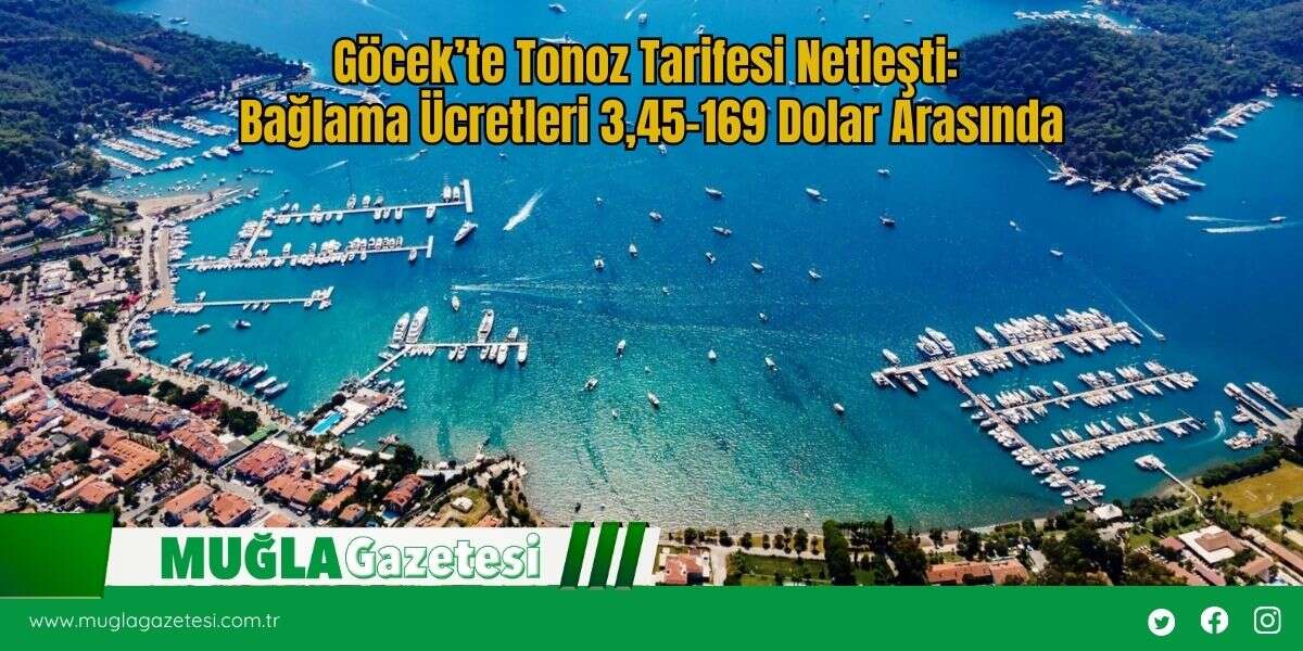 Göcek’te Tonoz Tarifesi Netleşti: Bağlama Ücretleri 3,45–169 Dolar Arasında