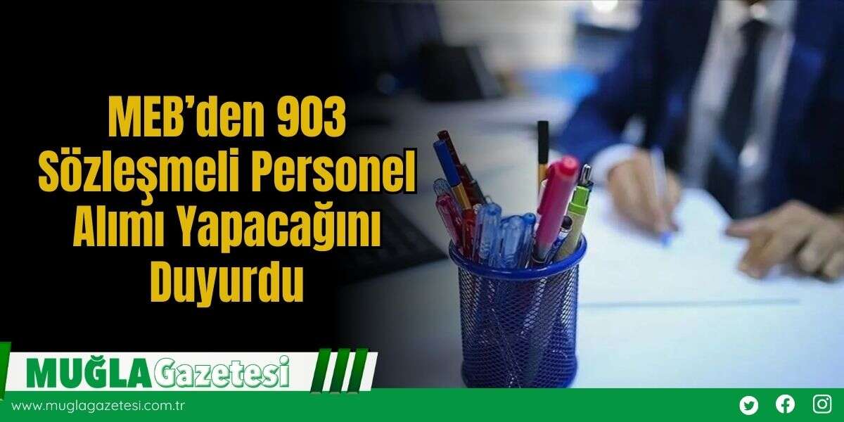 MEB’den 903 Sözleşmeli Personel Alımı Yapacağını Duyurdu