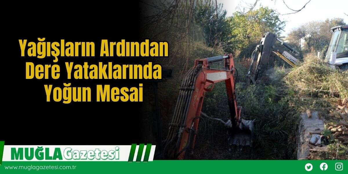 Yağışların Ardından Dere Yataklarında Yoğun Mesai