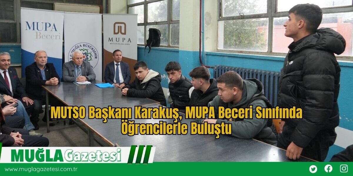 MUTSO Başkanı Karakuş, MUPA Beceri Sınıfında Öğrencilerle Buluştu