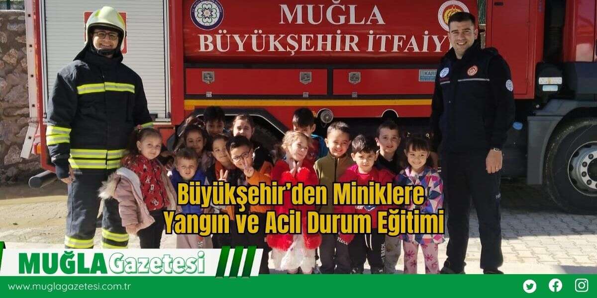 Büyükşehir’den Miniklere Yangın ve Acil Durum Eğitimi