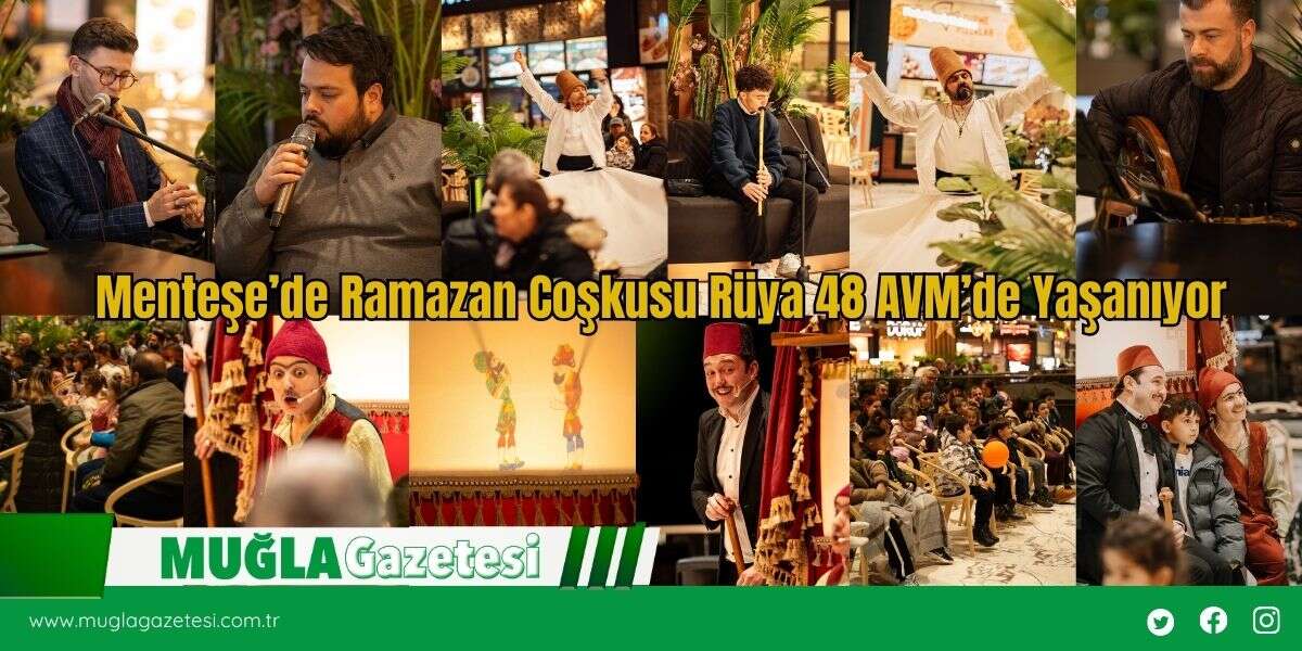Menteşe’de Ramazan Coşkusu Rüya 48 AVM’de Yaşanıyor: Her Akşam Ayrı Bir Etkinlik