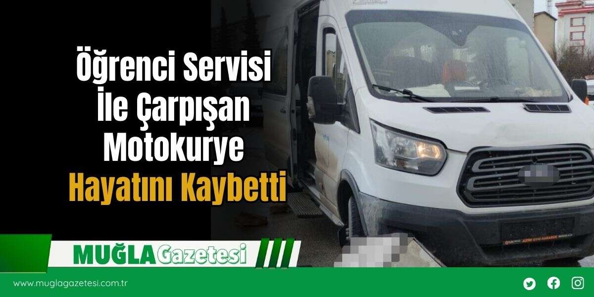 Öğrenci Servisi İle Çarpışan Motokurye Hayatını Kaybetti
