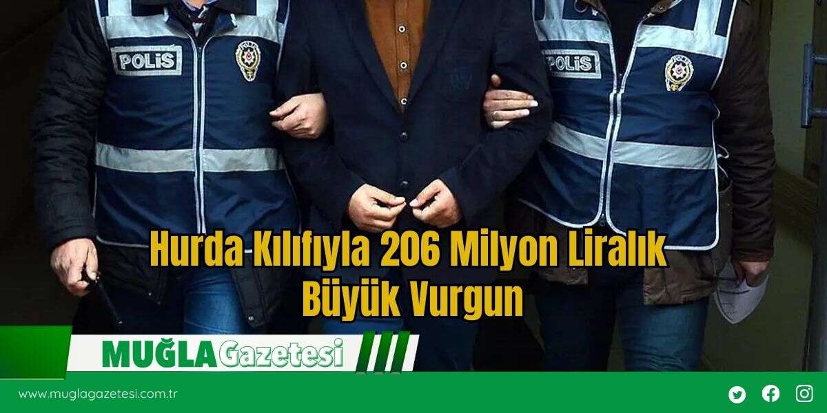 Hurda Kılıfıyla 206 Milyon Liralık Büyük Vurgun