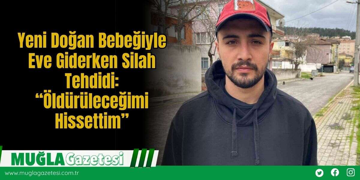 Yeni Doğan Bebeğiyle Eve Giderken Silah Tehdidi: “Öldürüleceğimi Hissettim”