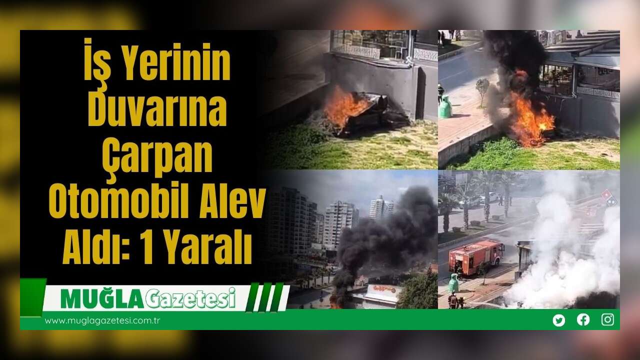 İş Yerinin Duvarına Çarpan Otomobil Alev Aldı: 1 Yaralı