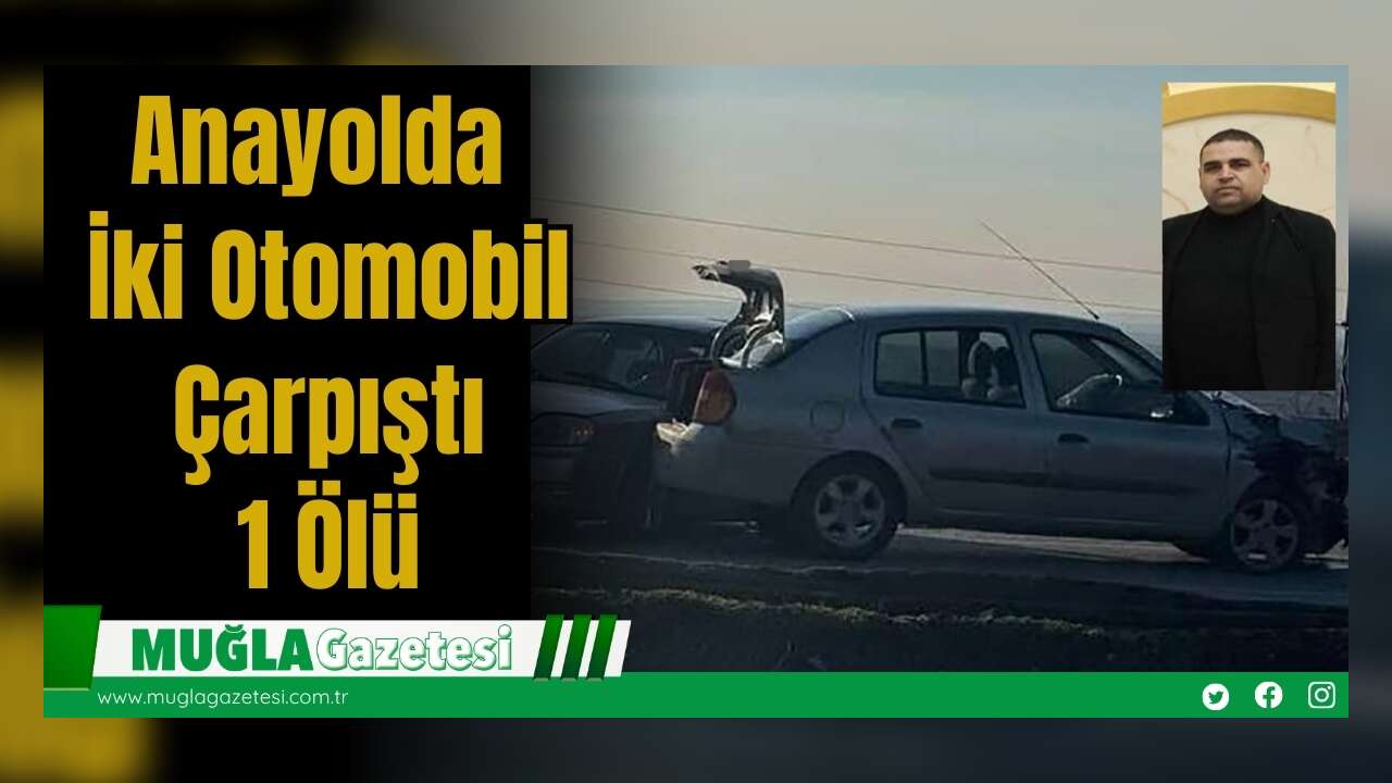 İki Otomobil Çarpıştı: 1 Ölü