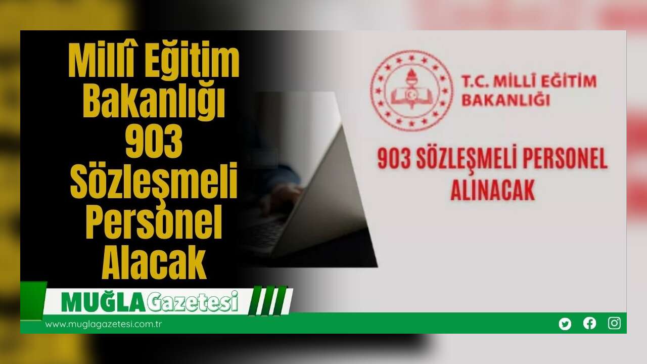 Millî Eğitim Bakanlığı 903 Sözleşmeli Personel Alacak