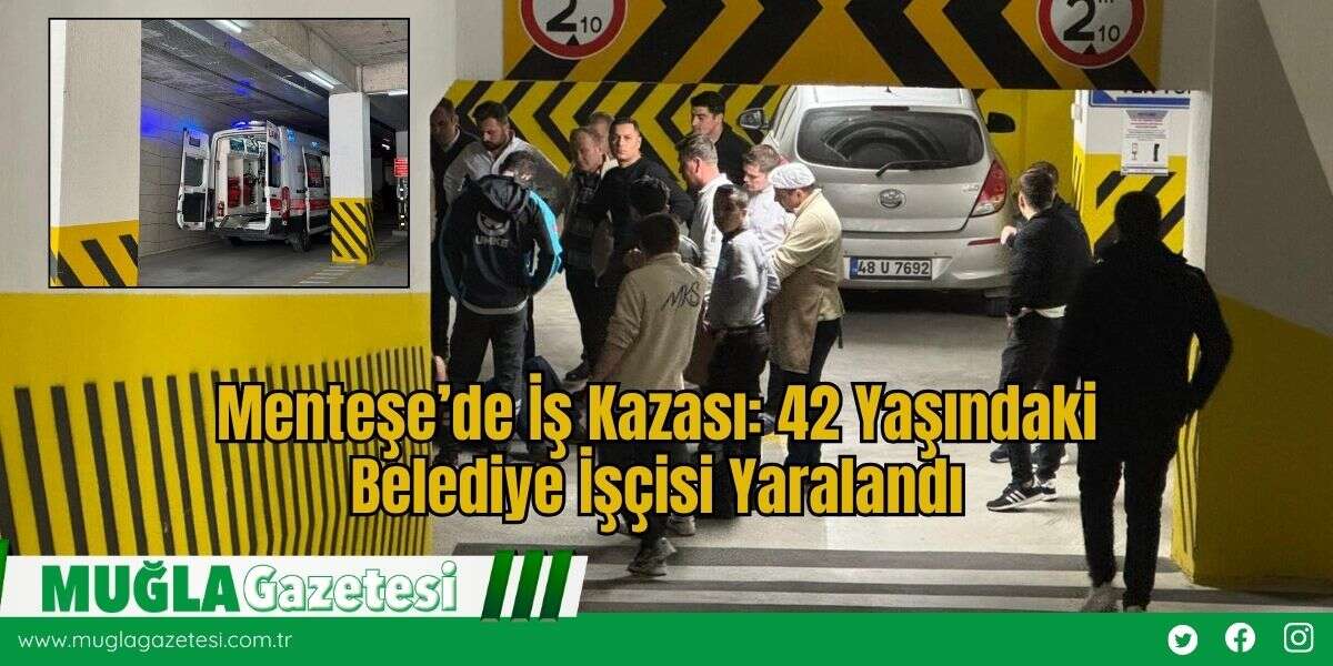 Menteşe’de İş Kazası: 42 Yaşındaki Belediye İşçisi Yaralandı