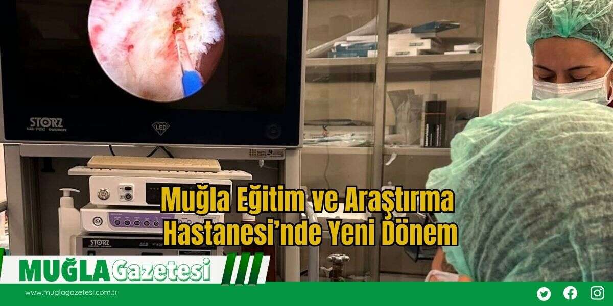 Muğla Eğitim ve Araştırma Hastanesi'nde Yeni Dönem