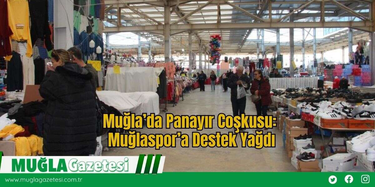 Muğla’da Panayır Coşkusu: Muğlaspor’a Destek Yağdı