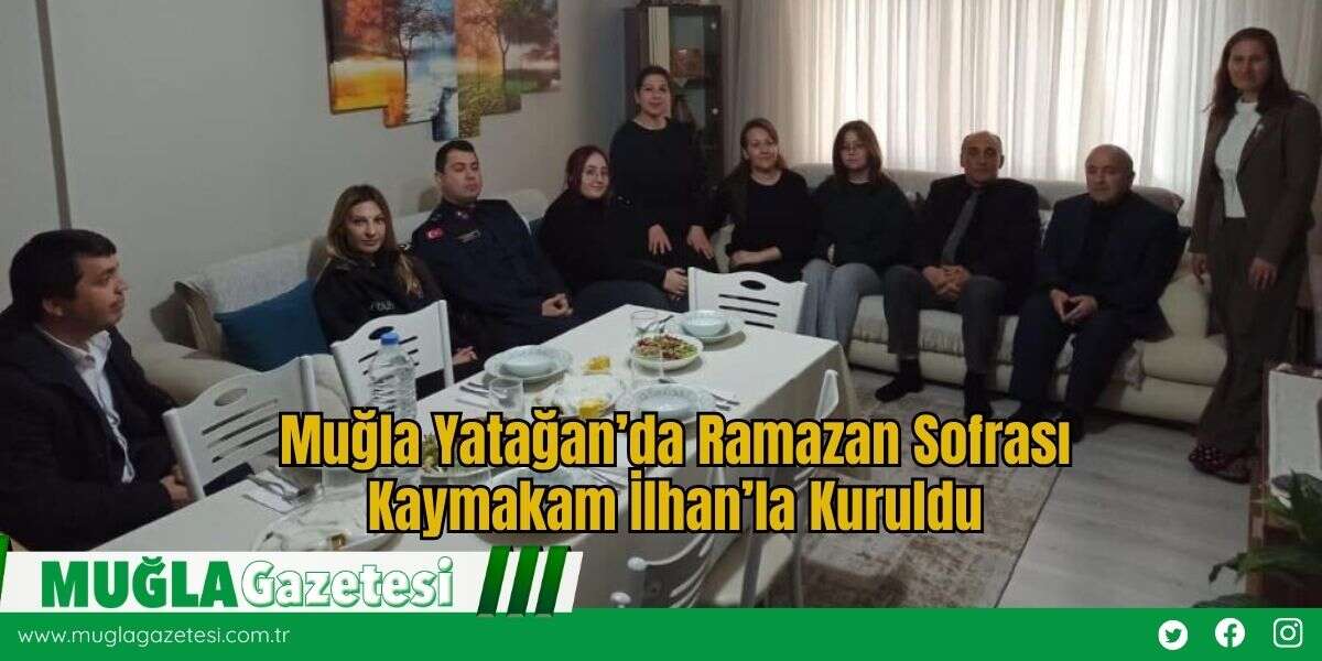 Muğla Yatağan’da Ramazan Sofrası Kaymakam İlhan’la Kuruldu