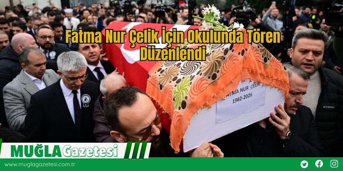 Fatma Nur Çelik İçin Okulunda Tören Düzenlendi
