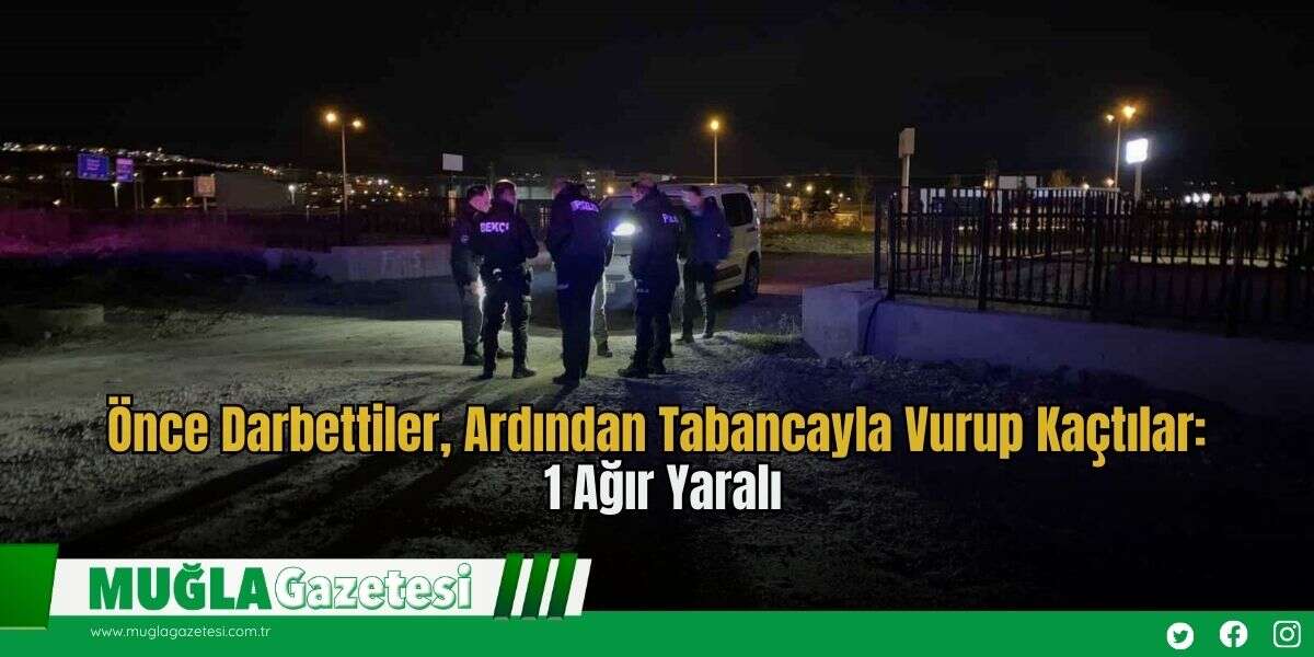 Önce Darbettiler, Ardından Tabancayla Vurup Kaçtılar: 1 Ağır Yaralı