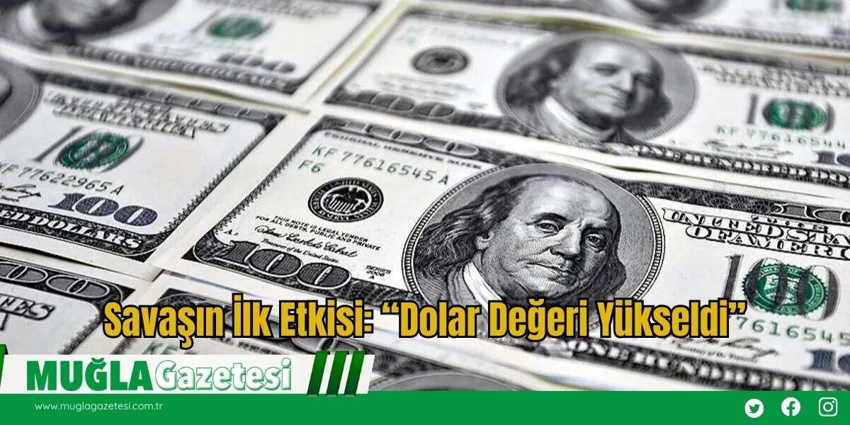 Savaşın İlk Etkisi: "Dolar Değeri Yükseldi”