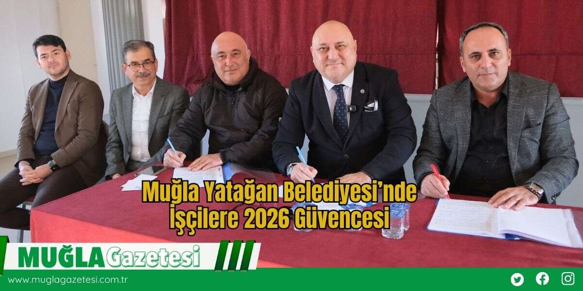 Muğla Yatağan Belediyesi’nde İşçilere 2026 Güvencesi