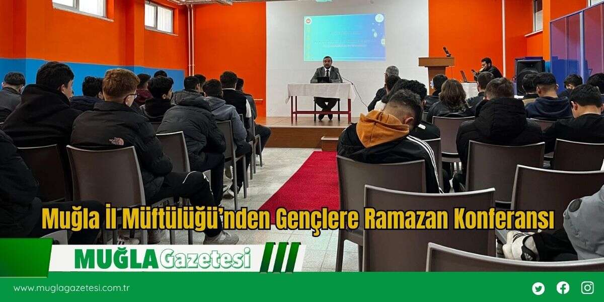 Muğla İl Müftülüğü’nden Gençlere Ramazan Konferansı