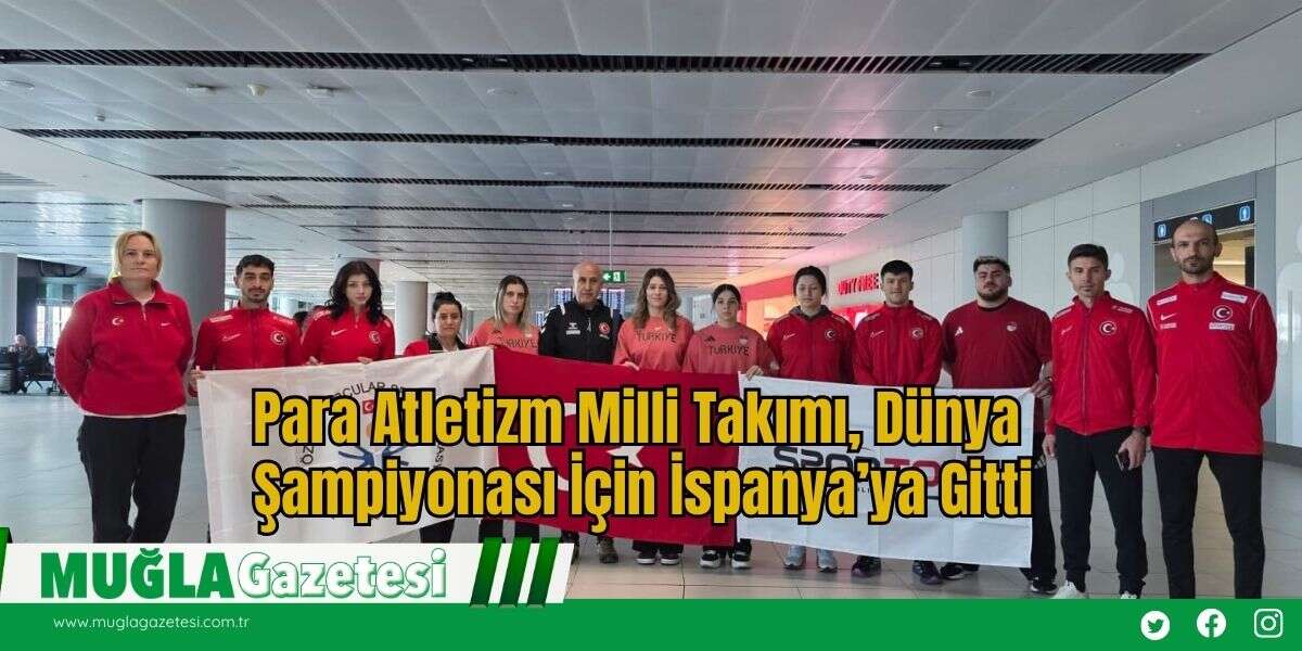Para Atletizm Milli Takımı, Dünya Şampiyonası İçin İspanya’ya Gitti