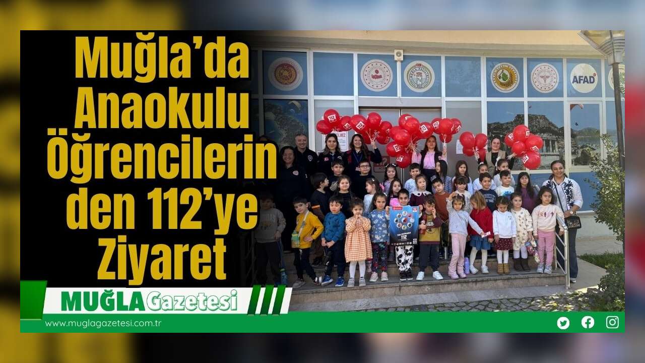 Muğla’da Anaokulu Öğrencilerinden 112’ye Ziyaret